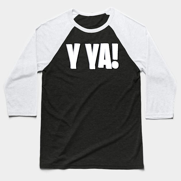 Y Ya! Baseball T-Shirt by Orchid's Art